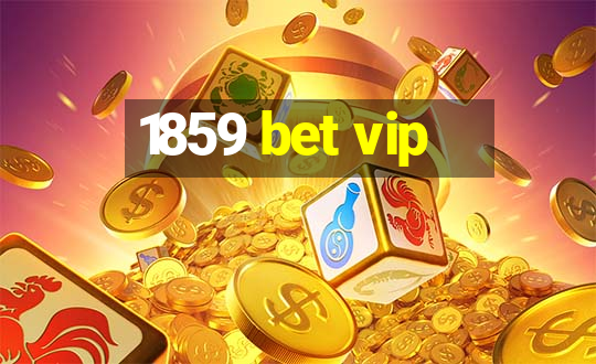 1859 bet vip