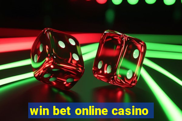 win bet online casino