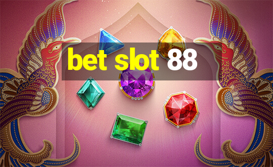 bet slot 88