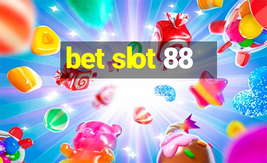 bet slot 88