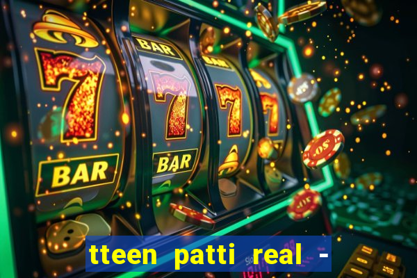 tteen patti real - classic game