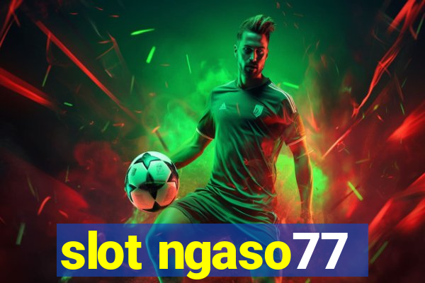 slot ngaso77