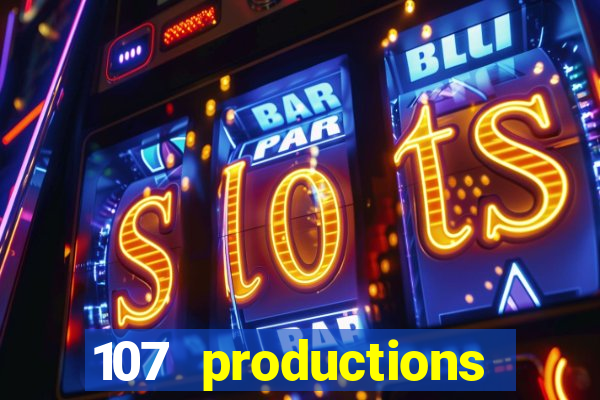 107 productions turning stone casino