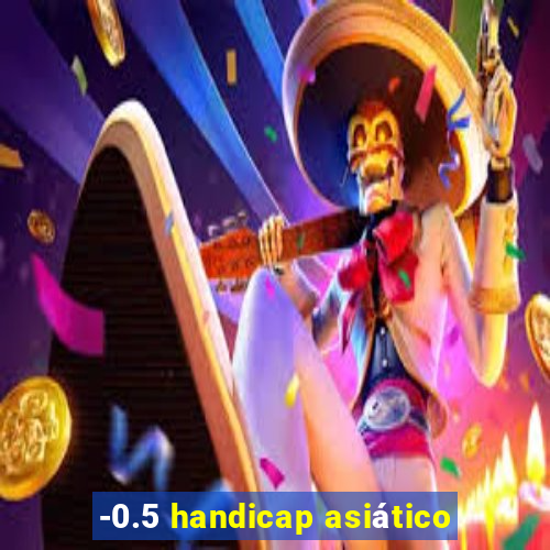 -0.5 handicap asiático