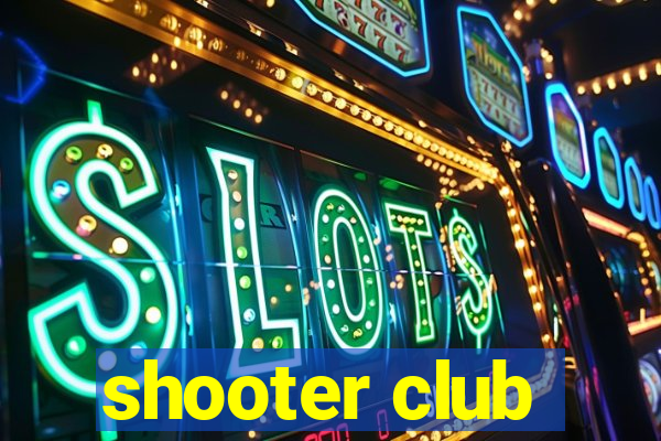 shooter club