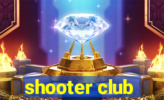 shooter club