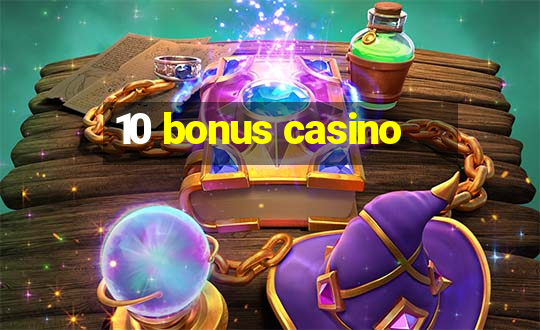 10 bonus casino