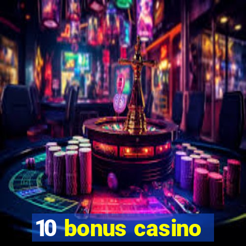 10 bonus casino