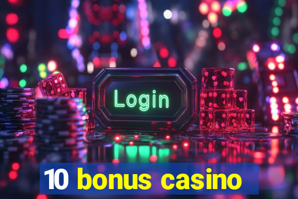 10 bonus casino