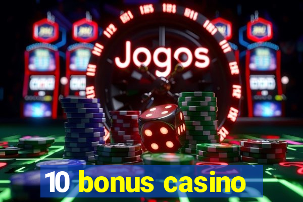 10 bonus casino