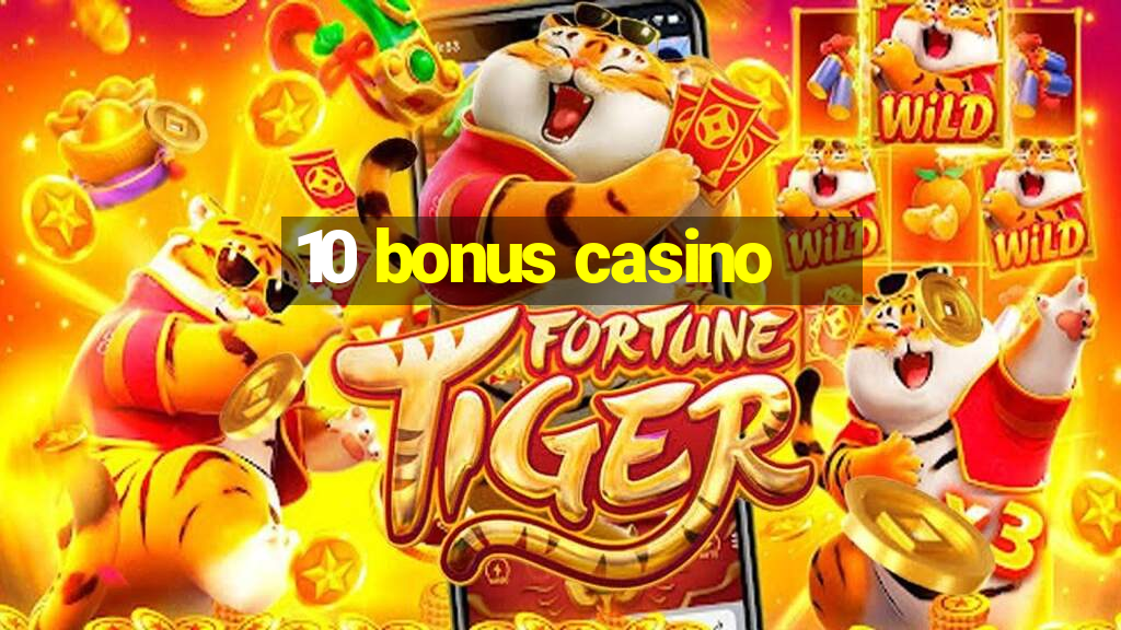 10 bonus casino