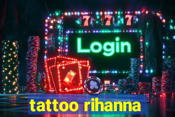 tattoo rihanna