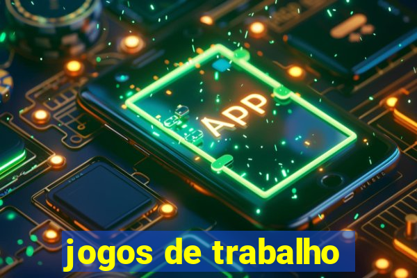 jogos de trabalho