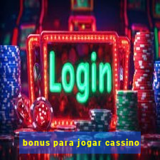 bonus para jogar cassino