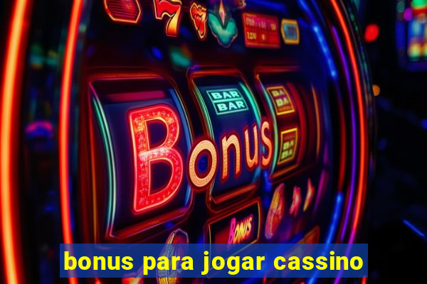 bonus para jogar cassino