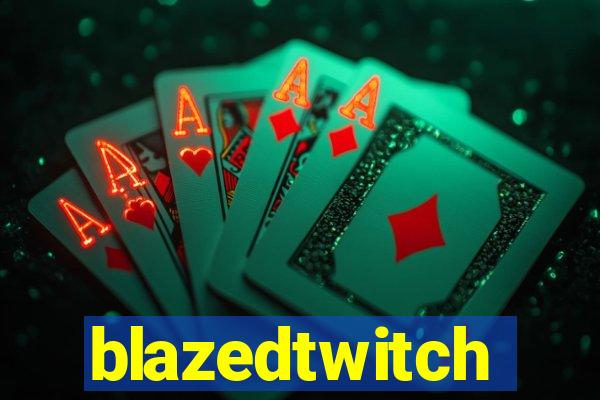 blazedtwitch