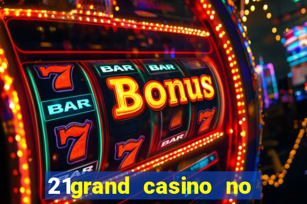 21grand casino no deposit bonus