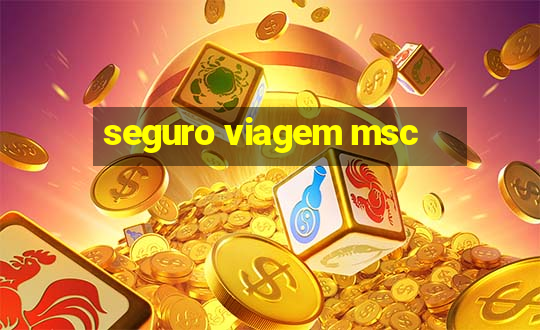 seguro viagem msc