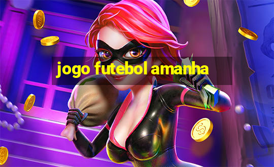 jogo futebol amanha