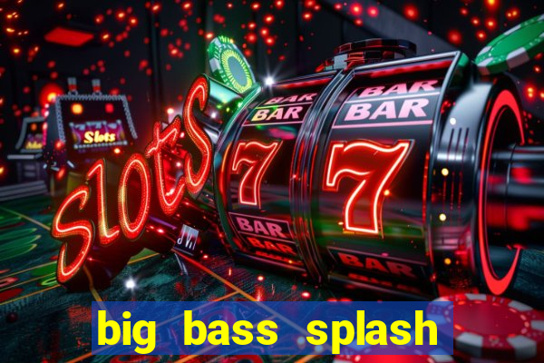 big bass splash demo slot