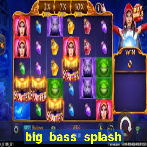 big bass splash demo slot