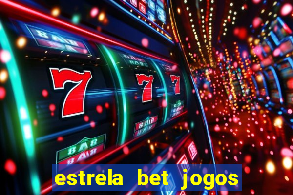 estrela bet jogos de aposta