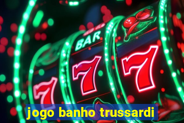 jogo banho trussardi