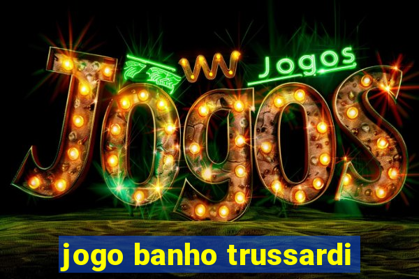 jogo banho trussardi