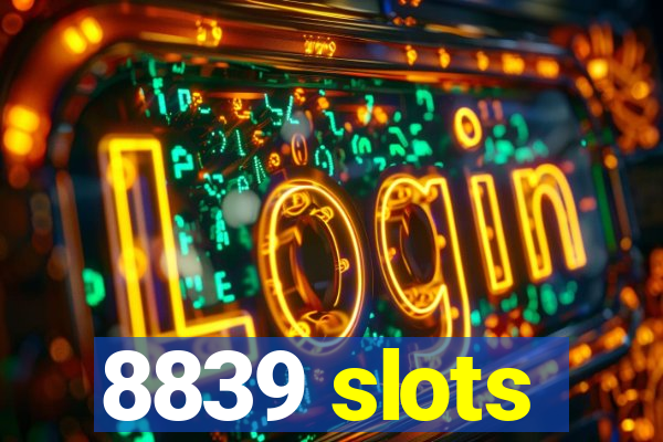 8839 slots