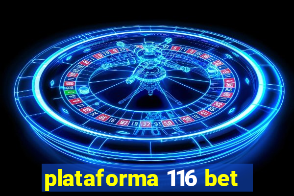 plataforma 116 bet