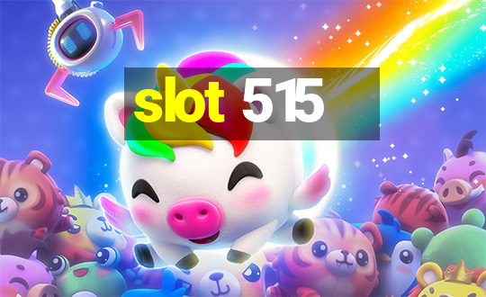 slot 515