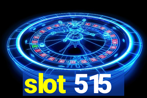 slot 515