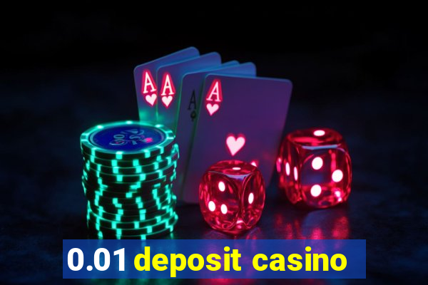 0.01 deposit casino