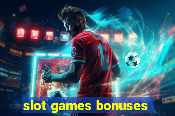 slot games bonuses