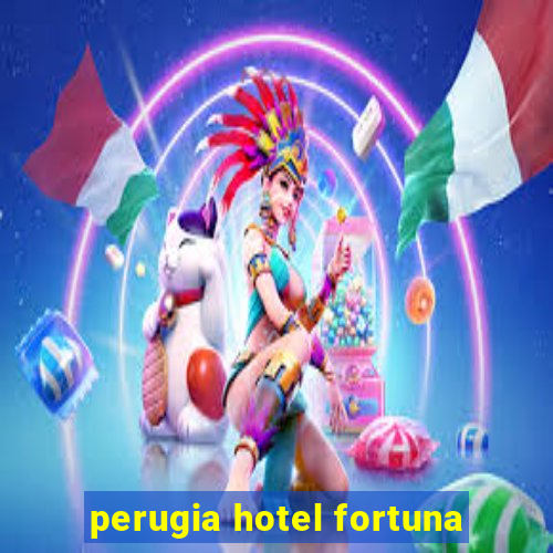 perugia hotel fortuna