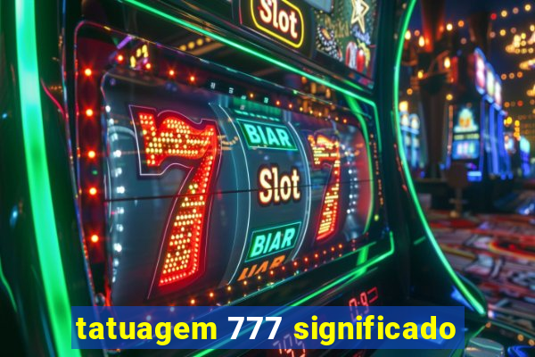 tatuagem 777 significado