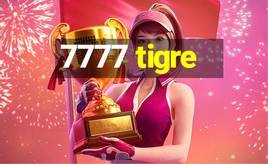 7777 tigre