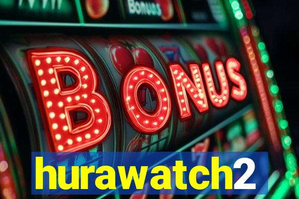 hurawatch2