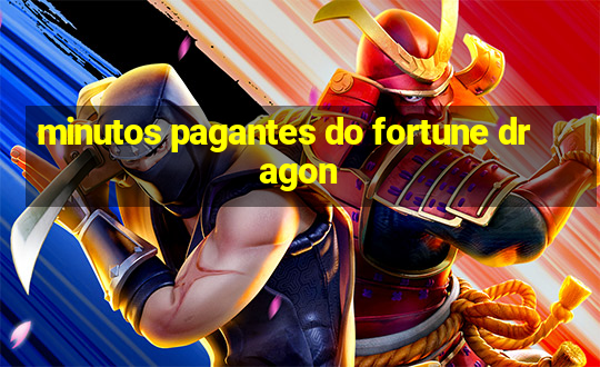 minutos pagantes do fortune dragon