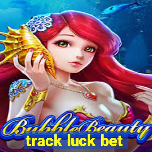 track luck bet