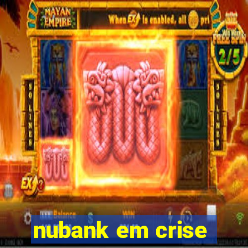 nubank em crise