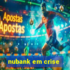 nubank em crise