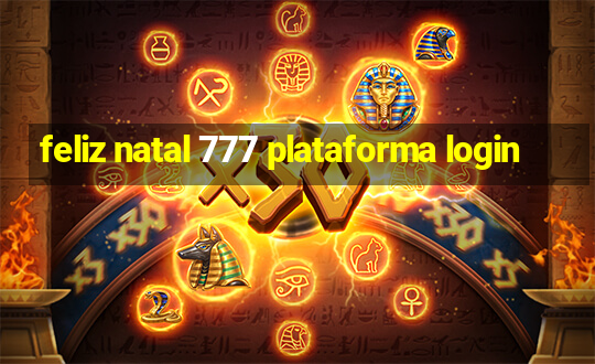 feliz natal 777 plataforma login