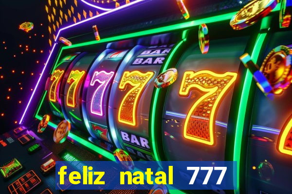 feliz natal 777 plataforma login