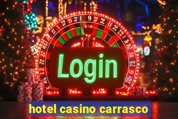 hotel casino carrasco