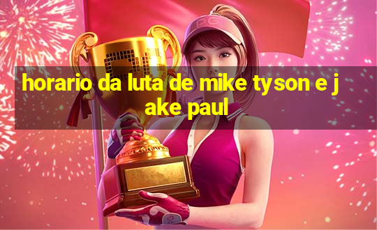 horario da luta de mike tyson e jake paul