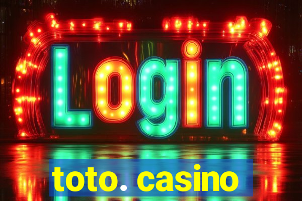 toto. casino