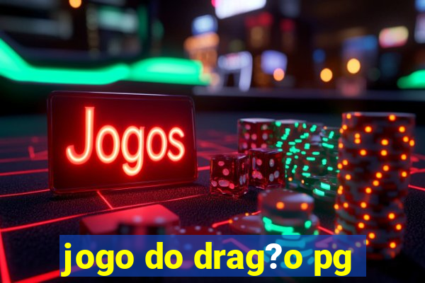 jogo do drag?o pg