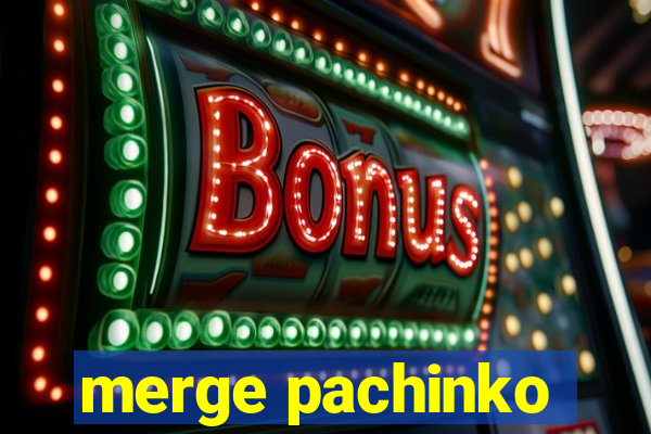 merge pachinko