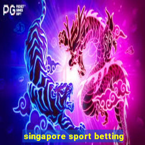 singapore sport betting